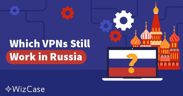 Росія заблокувала 50 VPN &ndash; Які все ще працюють?